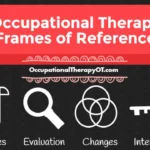 Occupational Therapy Frames of Reference: Pediatric Edition!