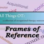 Let’s Learn About Frames of Reference in Occupational Therapy!